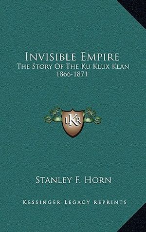 Invisible Empire: The Story Of The Ku Klux Klan 1866-1871 image number 0