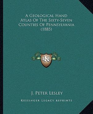A Geological Hand Atlas of the Sixty-Seven Counties of Pennsylvania (1885) image number 0