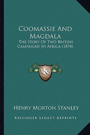 Coomassie And Magdala: The Story Of Two British Campaigns In Africa (1874) image number 0
