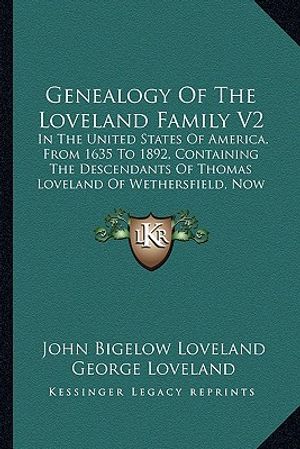 Genealogy of the Loveland Family V2: In the United States of America, from 1635 to 1892, Containing the Descendants of Thomas Loveland of Wethersfield image number 0