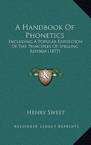 A Handbook of Phonetics: Including a Popular Exposition of the Principles of Spelling Reform (1877) image number 0