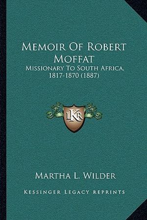 Memoir of Robert Moffat: Missionary to South Africa, 1817-1870 (1887) image number 0