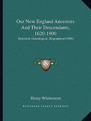 Our New England Ancestors and Their Descendants, 1620-1900: Historical, Genealogical, Biographical (1900) image number 0