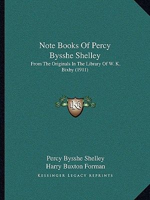 Note Books of Percy Bysshe Shelley: From the Originals in the Library of W. K. Bixby (1911) image number 0