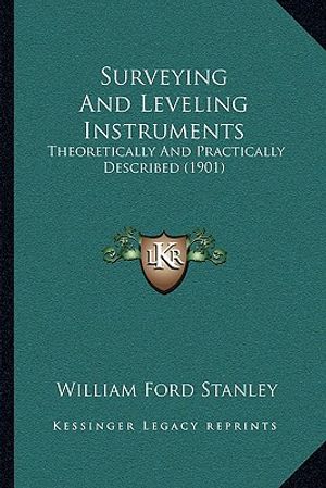 Surveying and Leveling Instruments: Theoretically and Practically Described (1901) image number 0