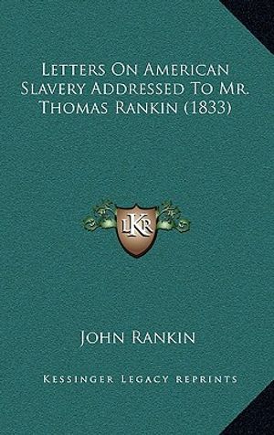 Letters on American Slavery Addressed to Mr. Thomas Rankin (1833) image number 0