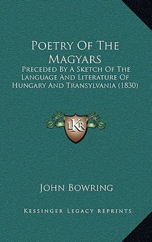 Poetry of the Magyars: Preceded by a Sketch of the Language and Literature of Hungary and Transylvania (1830) image number 0