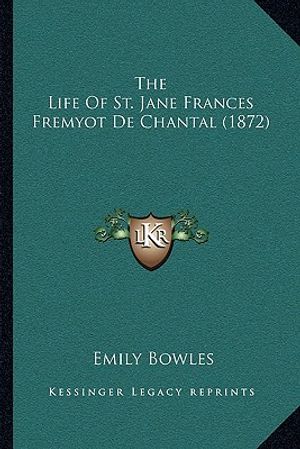 The Life Of St. Jane Frances Fremyot De Chantal (1872) image number 0