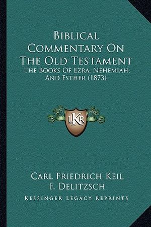 Biblical Commentary on the Old Testament: The Books of Ezra, Nehemiah, and Esther (1873) image number 0