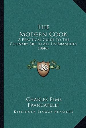 The Modern Cook: A Practical Guide To The Culinary Art In All Its Branches (1846) image number 0