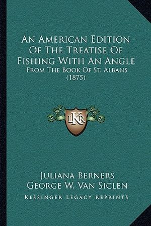 An American Edition Of The Treatise Of Fishing With An Angle: From The Book Of St. Albans (1875) image number 0