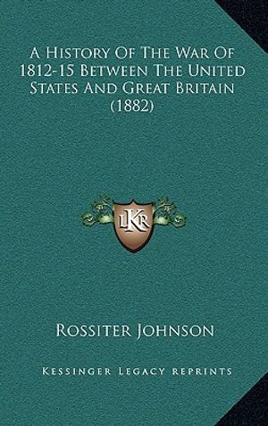 A History Of The War Of 1812-15 Between The United States And Great Britain (1882) image number 0