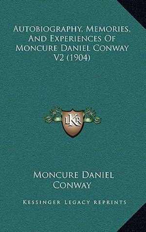 Autobiography, Memories, And Experiences Of Moncure Daniel Conway V2 (1904) image number 0