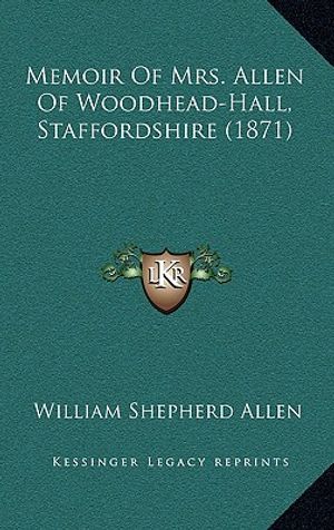 Memoir Of Mrs. Allen Of Woodhead-Hall, Staffordshire (1871) image number 0