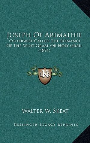 Joseph Of Arimathie: Otherwise Called The Romance Of The Seint Graal Or Holy Grail (1871) image number 0