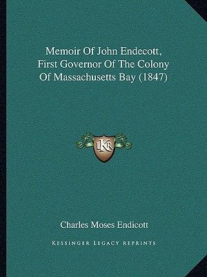 Memoir Of John Endecott, First Governor Of The Colony Of Massachusetts Bay (1847) image number 0