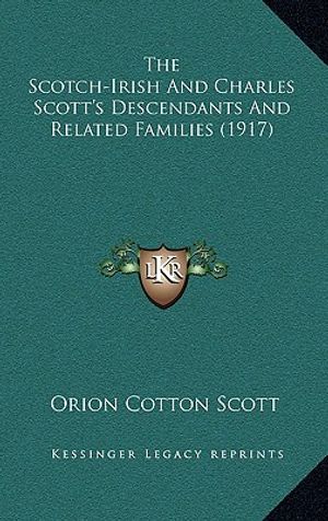 The Scotch-Irish And Charles Scott's Descendants And Related Families (1917) image number 0