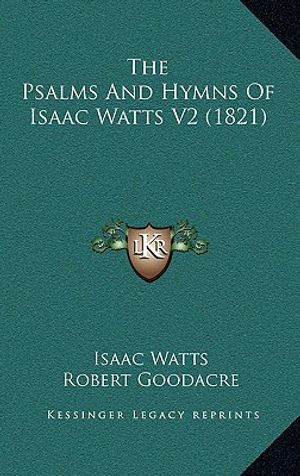 The Psalms And Hymns Of Isaac Watts V2 (1821) image number 0