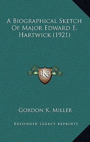 A Biographical Sketch Of Major Edward E. Hartwick (1921) image number 0