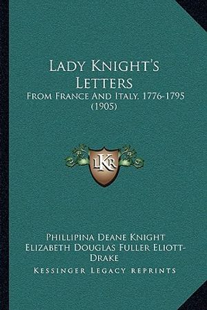 Lady Knight's Letters: From France And Italy, 1776-1795 (1905) image number 0