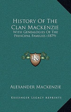 History Of The Clan Mackenzie: With Genealogies Of The Principal Families (1879) image number 0