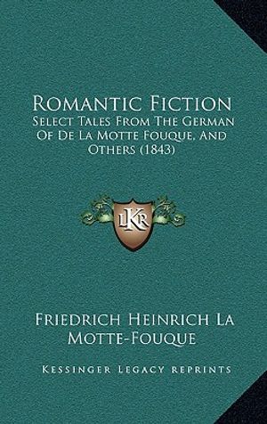 Romantic Fiction: Select Tales From The German Of De La Motte Fouque, And Others (1843) image number 0