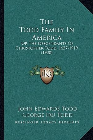 The Todd Family In America: Or The Descendants Of Christopher Todd, 1637-1919 (1920) image number 0
