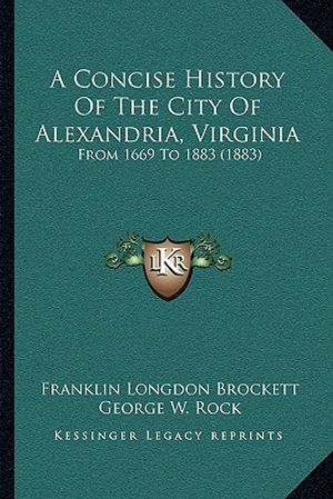 A Concise History Of The City Of Alexandria, Virginia: From 1669 To 1883 (1883) image number 0