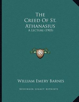 The Creed Of St. Athanasius: A Lecture (1905) image number 0