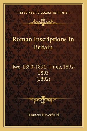 Roman Inscriptions In Britain: Two, 1890-1891; Three, 1892-1893 (1892) image number 0