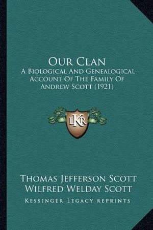 Our Clan: A Biological And Genealogical Account Of The Family Of Andrew Scott (1921) image number 0