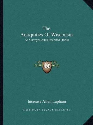 The Antiquities Of Wisconsin: As Surveyed And Described (1865) image number 0