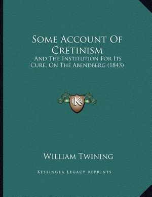 Some Account Of Cretinism: And The Institution For Its Cure, On The Abendberg (1843) image number 0