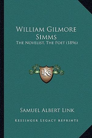 William Gilmore Simms: The Novelist, The Poet (1896) image number 0