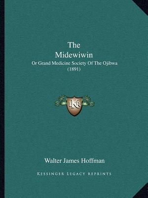 The Midewiwin: Or Grand Medicine Society Of The Ojibwa (1891) image number 0