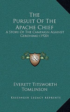 The Pursuit Of The Apache Chief: A Story Of The Campaign Against Geronimo (1920) image number 0