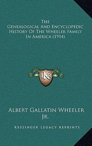 The Genealogical And Encyclopedic History Of The Wheeler Family In America (1914) image number 0