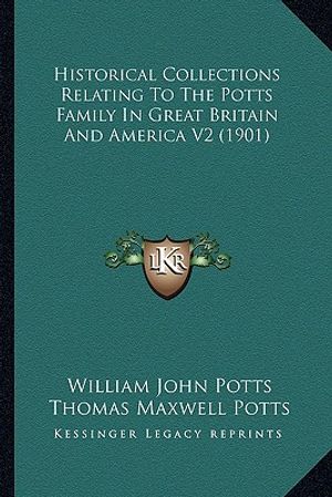 Historical Collections Relating To The Potts Family In Great Britain And America V2 (1901) image number 0