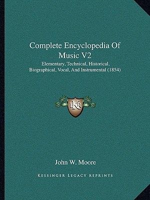 Complete Encyclopedia Of Music V2: Elementary, Technical, Historical, Biographical, Vocal, And Instrumental (1854) image number 0