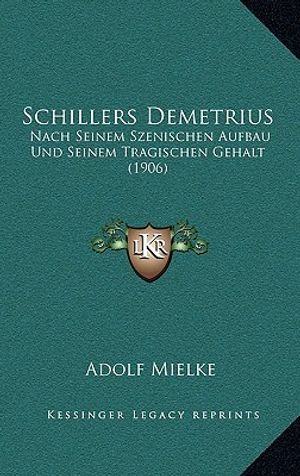 Schillers Demetrius: Nach Seinem Szenischen Aufbau Und Seinem Tragischen Gehalt (1906) image number 0