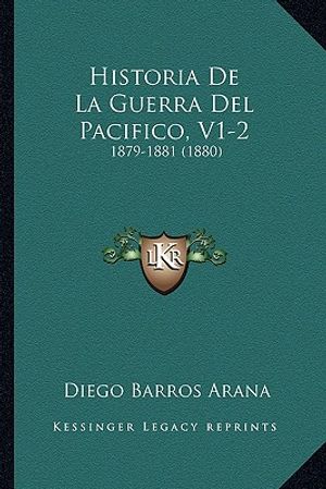 Historia de La Guerra del Pacifico, V1-2: 1879-1881 (1880) image number 0
