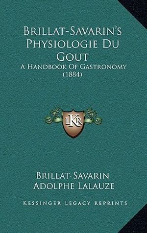 Brillat-Savarin's Physiologie Du Gout: A Handbook of Gastronomy (1884) image number 0