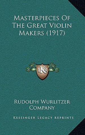 Masterpieces of the Great Violin Makers (1917) image number 0