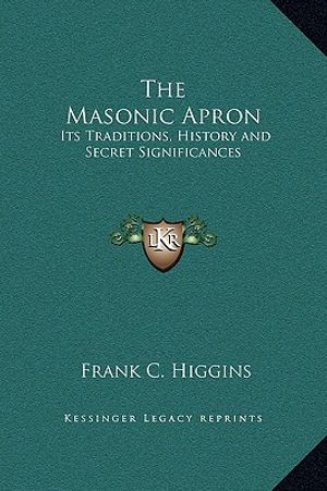 The Masonic Apron: Its Traditions, History and Secret Significances image number 0