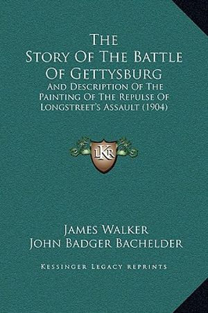 The Story Of The Battle Of Gettysburg: And Description Of The Painting Of The Repulse Of Longstreet's Assault (1904) image number 0