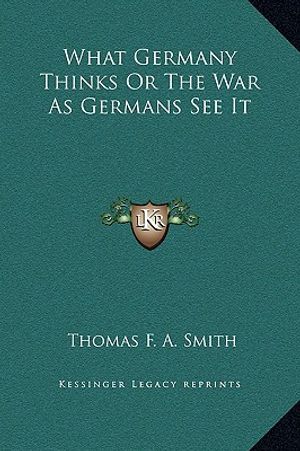 What Germany Thinks Or The War As Germans See It image number 0