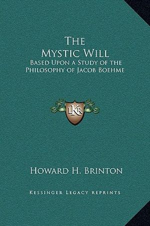 The Mystic Will: Based Upon a Study of the Philosophy of Jacob Boehme image number 0