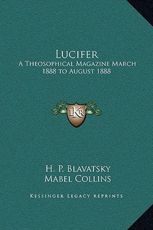Lucifer: A Theosophical Magazine March 1888 to August 1888 image number 0