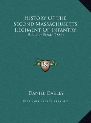 History Of The Second Massachusetts Regiment Of Infantry: Beverly Ford (1884) image number 0