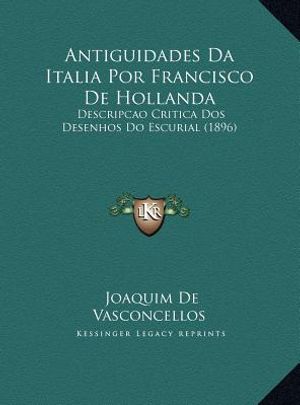 Antiguidades Da Italia Por Francisco de Hollanda: Descripcao Critica DOS Desenhos Do Escurial (1896) image number 0